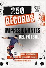 250 Récords Impresionantes del Fútbol