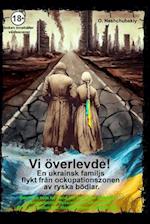 Vi överlevde! En ukrainsk familjs flykt från ockupationszonen av ryska bödlar.