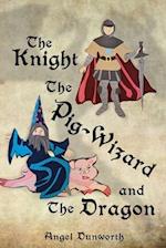 The Knight, The Pig-Wizard and The Dragon