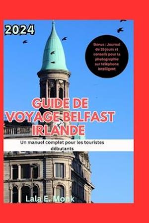 2024 Belfast Irlande Guide de voyage