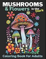 Mushrooms & Flowers In the Dark