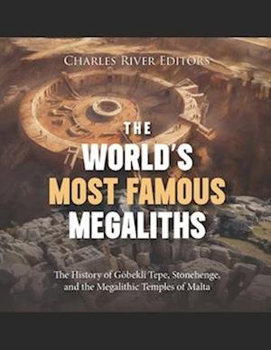 The World's Most Famous Megaliths