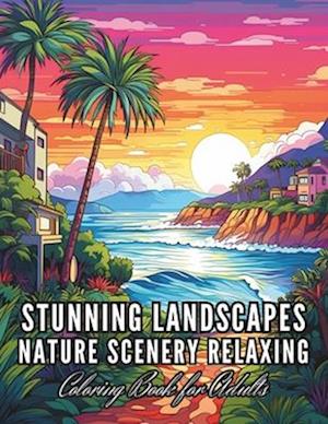 Stunning Landscapes Nature Scenery Relaxing Coloring Book for Adults