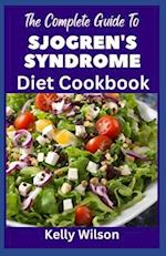 The Complete Guide to Sjogren's Syndrome Diet Cookbook