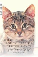 What is the best age to spay or neuter a cat?
