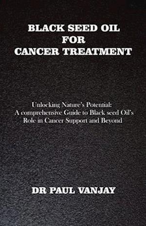 Black Seed Oil for Cancer Treatment