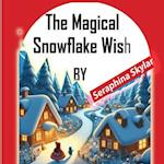 The Magical Snowflake Wish