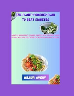 The Plant-Powered Plan to Beat Diabetes
