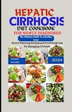 Hepatic Cirrhosis Diet Cookbook for Newly Diagnosed