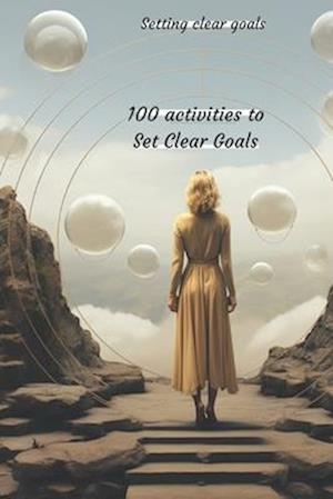 100 activities to do to Set Clear Goals