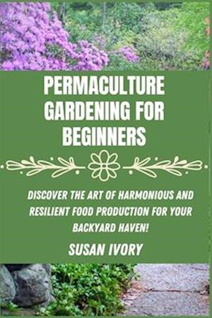 Permaculture Gardening for Beginners