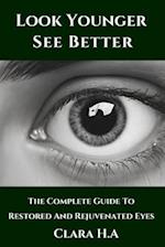 The Complete Guide to Restored and Rejuvenated Eyes