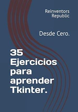 35 Ejercicios para aprender Tkinter.