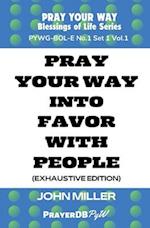 Pray Your Way into Favor With People (Exhaustive Edition)