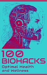 100 Biohacks for Optimal Health and Wellness