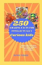 250 Amazing Facts for Intellectually Curious Kids