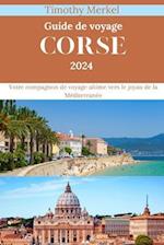 Corse Guide de Voyage 2024