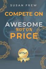 Compete on Awesome, Not on Price