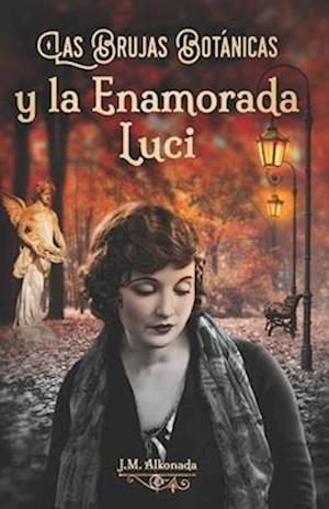 Las Brujas Botánicas y la Enamorada Luci