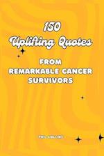 150 Uplifting Quotes from Remarkable Cancer Survivors