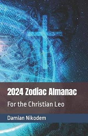 2024 Zodiac Almanac for the Christian Leo