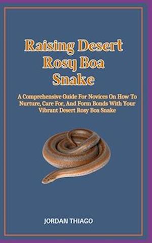 Raising Desert Rosy Boa Snake