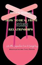 How to Heal from Toxic Relationships