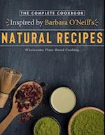 The Complete Cookbook Inspired by Barbara O'Neill's Natural Recipes