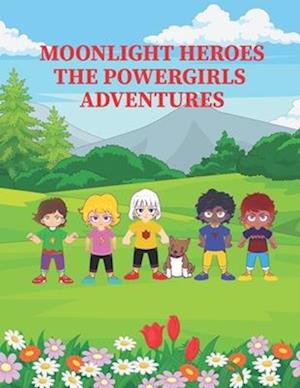 Moonlight Heroes - The Powergirls Adventures