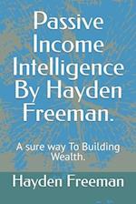 Passive Income Intelligence By Hayden Freeman.