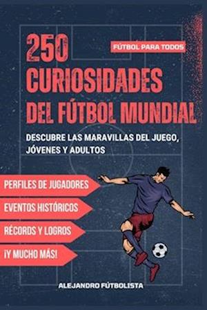 250 Curiosidades del Fútbol Mundial