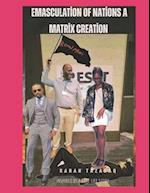 Emasculation of Nations A Matrix Creation