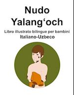 Italiano-Uzbeco Nudo / Yalang&#699;och Libro illustrato bilingue per bambini