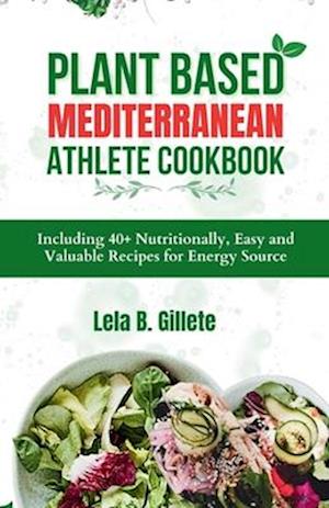 Plant Based Mediterranean Athlete Cookbook