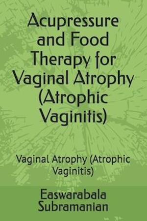 Acupressure and Food Therapy for Vaginal Atrophy (Atrophic Vaginitis)