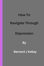 How To Navigate Through Depression