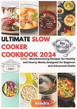 Ultimate Slow Cooker Cookbook 2024
