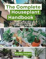 The Complete Houseplant Handbook