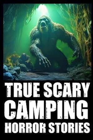 True Creepy Camping Horror Stories