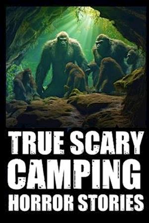 True Creepy Camping Horror Stories