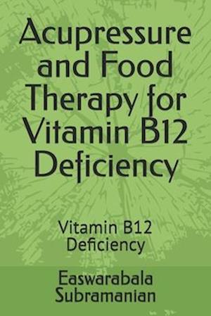 Acupressure and Food Therapy for Vitamin B12 Deficiency