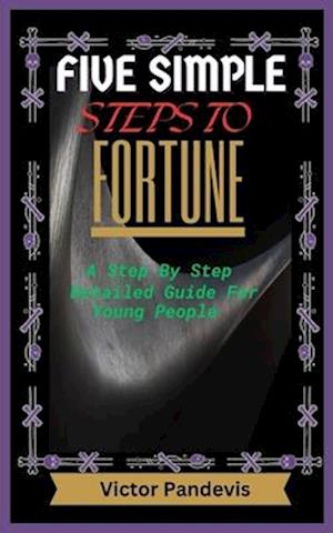 Five Simple Steps to Fortune