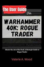 The User Guide for WARHAMMER 40k