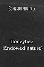 Honeybee (Endowed nature)