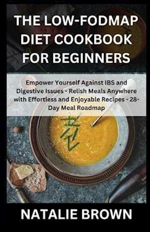 The Low-FODMAP Diet Cookbook for Beginners