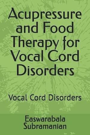 Acupressure and Food Therapy for Vocal Cord Disorders