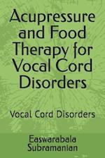 Acupressure and Food Therapy for Vocal Cord Disorders