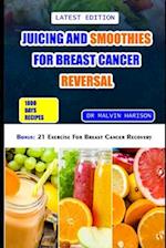 Juicing and Smoothies for Breast Cancer Reversal