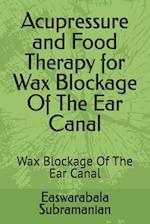 Acupressure and Food Therapy for Wax Blockage Of The Ear Canal