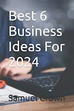 Best 6 Business Ideas For 2024